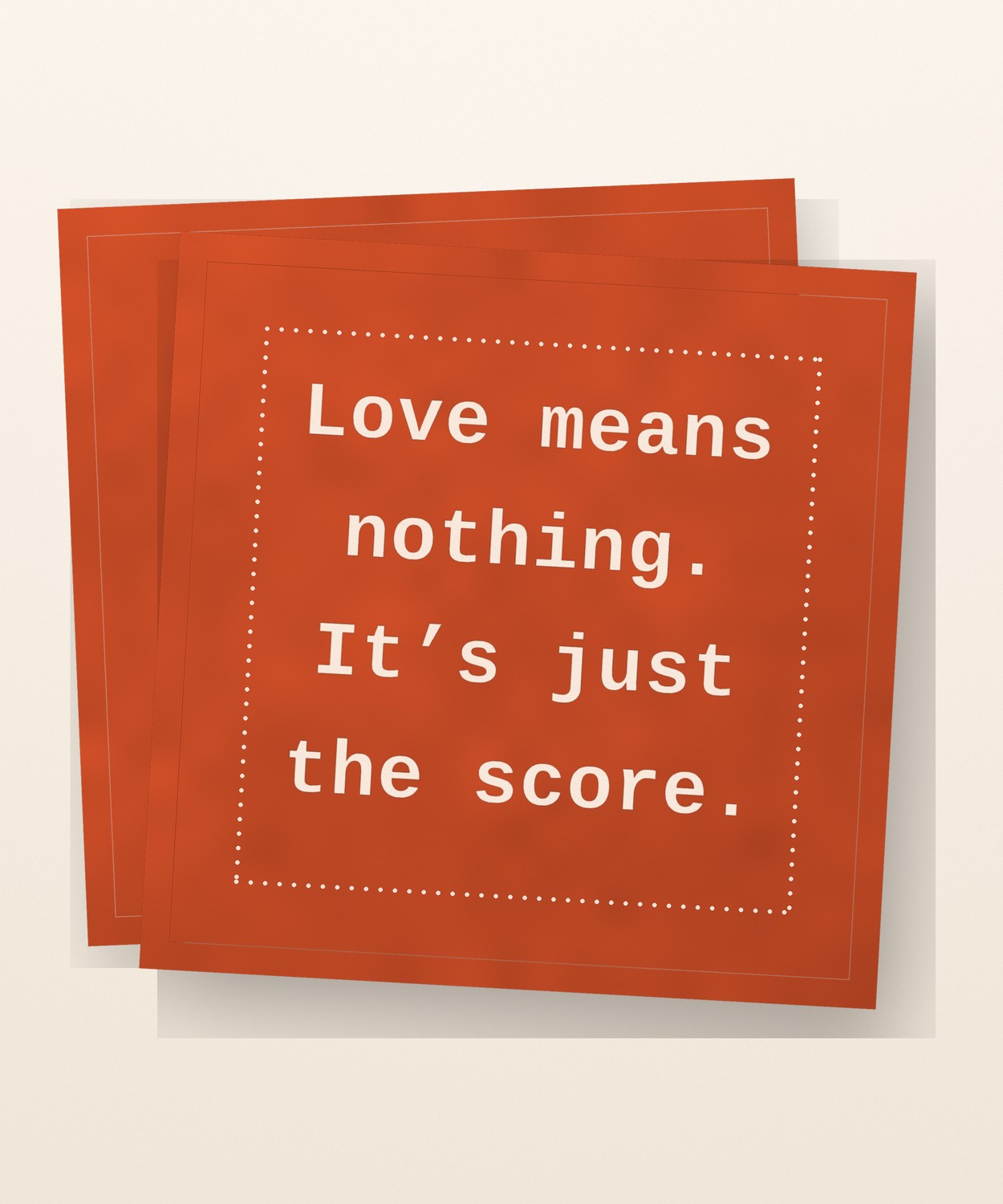 A terracotta Five Star cotton cocktail napkin printed with ‘Love means nothing. It’s just the score.’